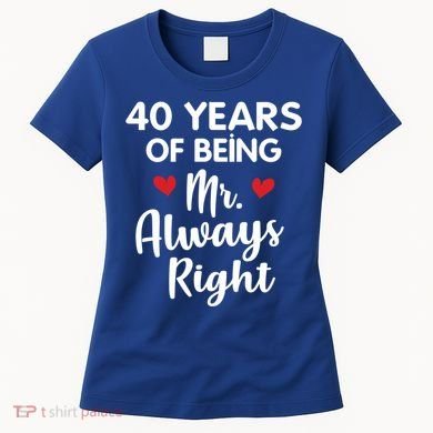 Mr Always Right 40th Wedding Anniversary Gift For Husband Funny Gift Women's T-Shirt