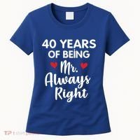Mr Always Right 40th Wedding Anniversary Gift For Husband Funny Gift Women's T-Shirt thumb 0