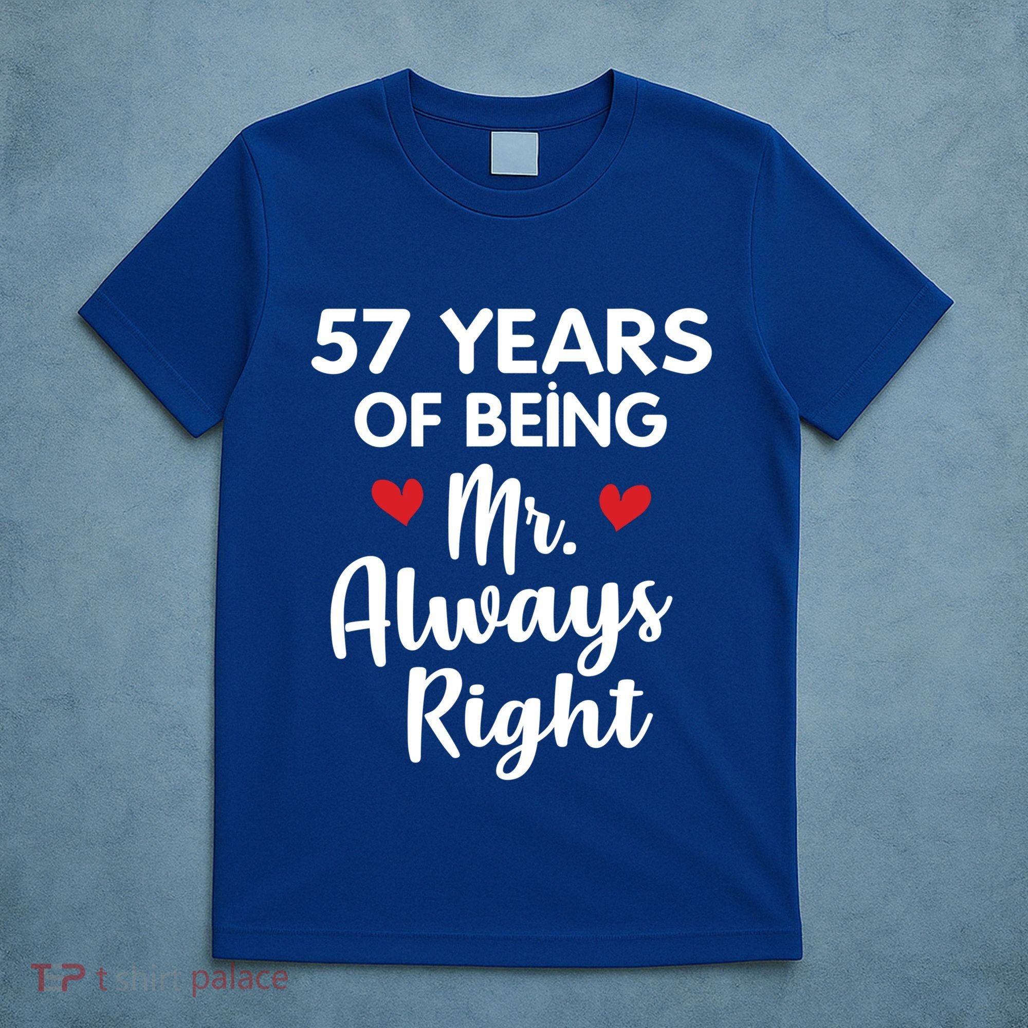 Mr Always Right 57th Wedding Anniversary Gift For Husband Gift T-Shirt