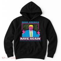 Make America Rave Again Funny Trump Edm Hoodie thumb 0
