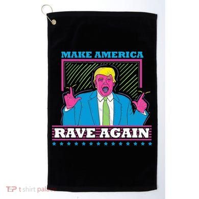 Make America Rave Again Funny Trump Edm Golf Towel