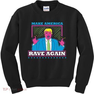 Make America Rave Again Funny Trump Edm Kids Sweatshirt