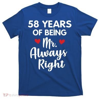 Mr Always Right 58th Wedding Anniversary Gift For Husband Gift T-Shirt