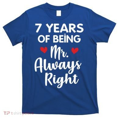 Mr Always Right 7th Wedding Anniversary Gift For Husband Cool Gift T-Shirt