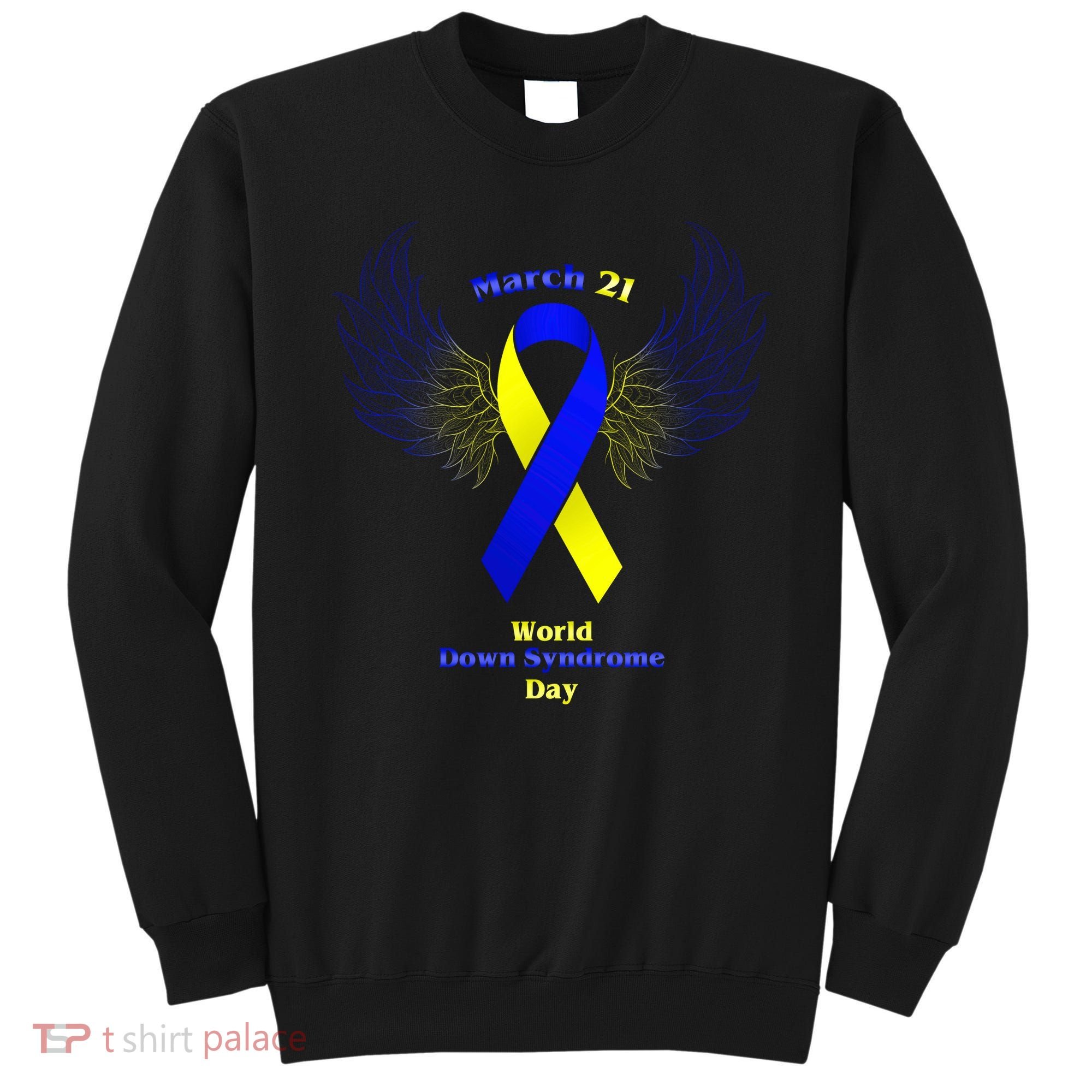 March 21 World Down Syndrome Day Sweatshirt