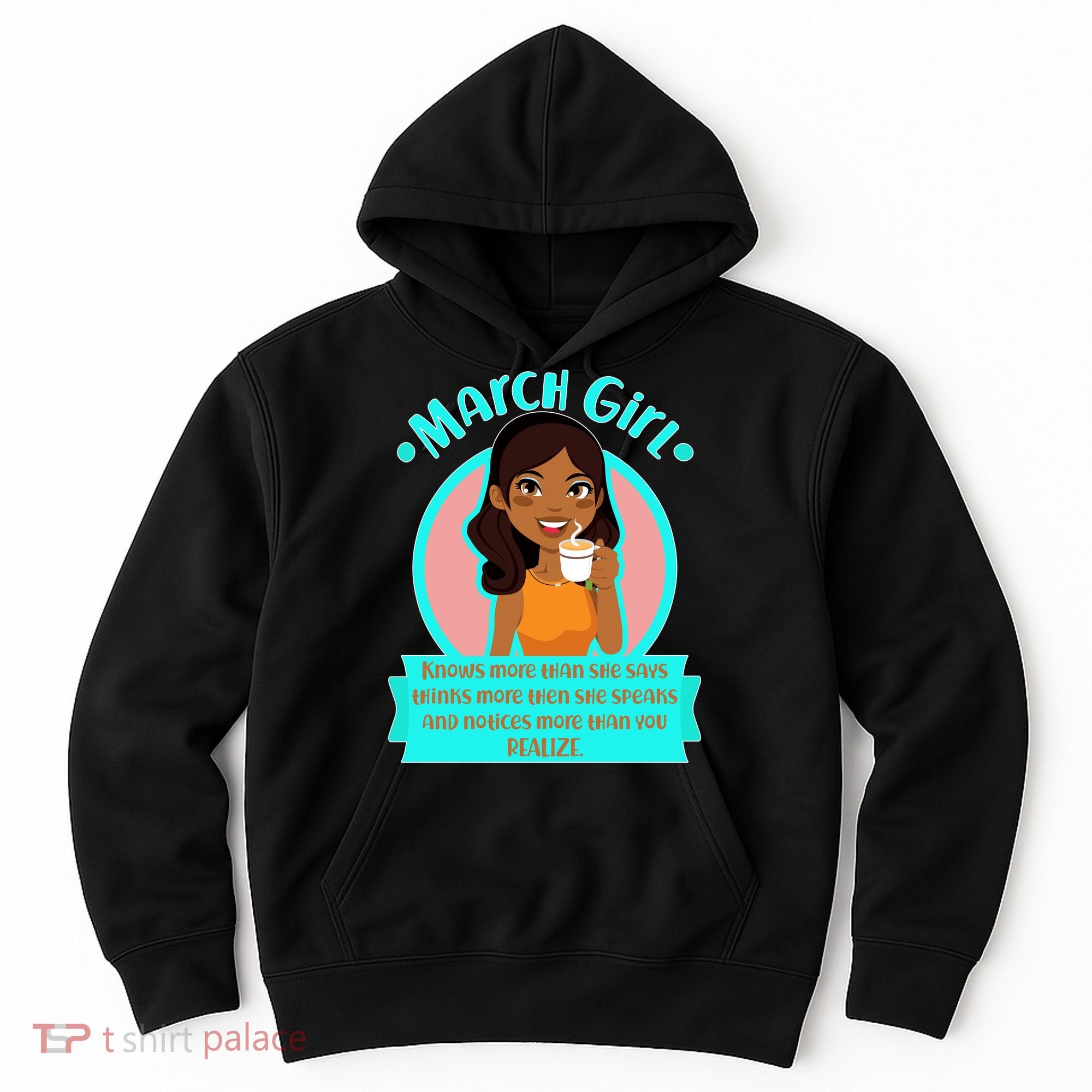March Birthday Girl Knows More Than You Realize Hoodie