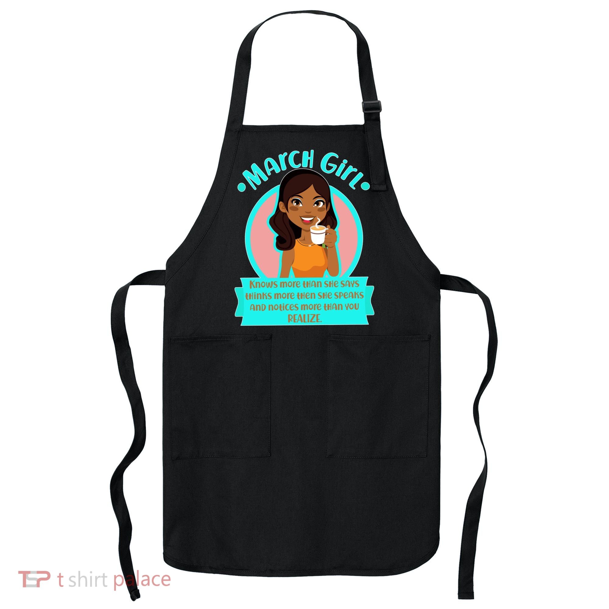 March Birthday Girl Knows More Than You Realize Apron
