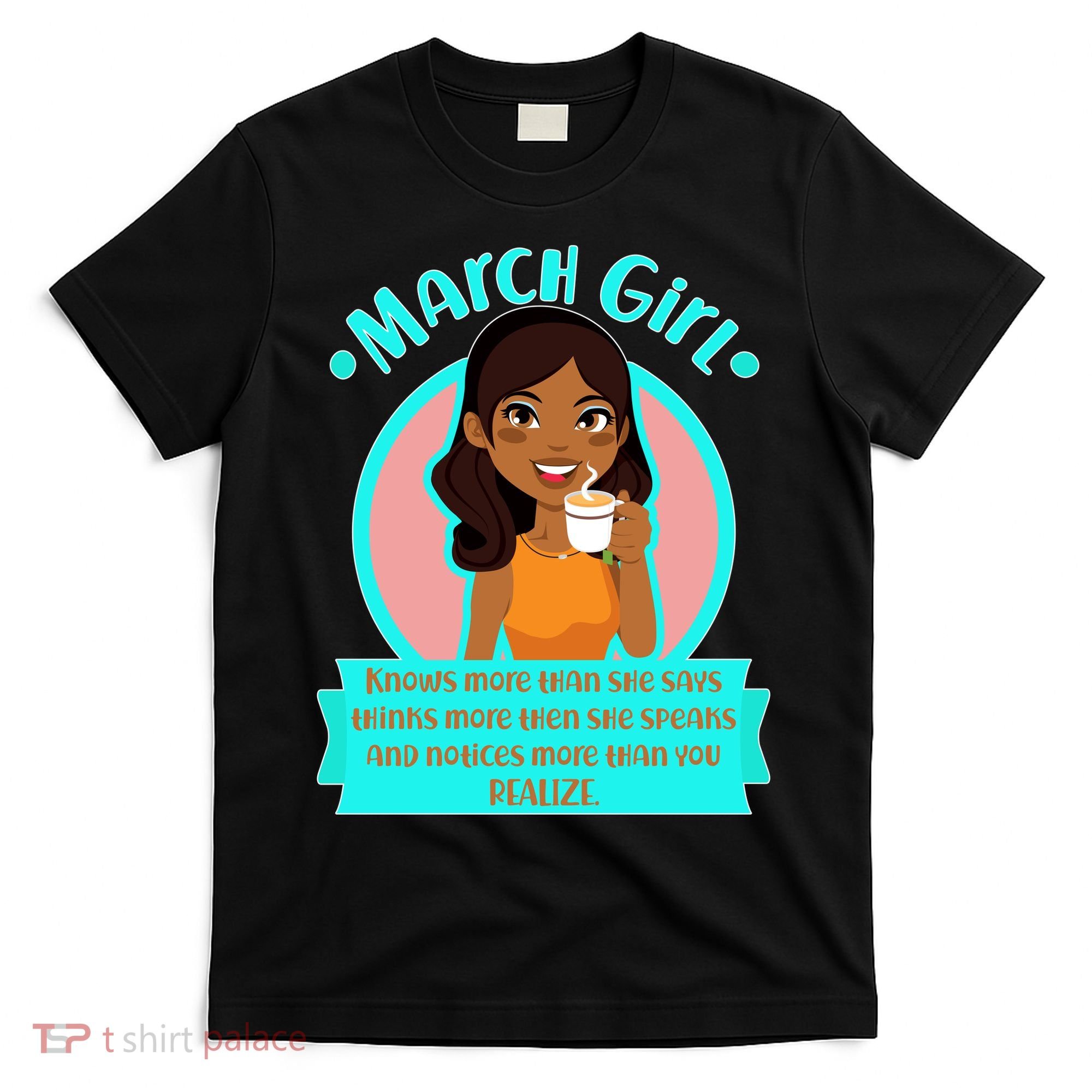 March Birthday Girl Knows More Than You Realize T-Shirt