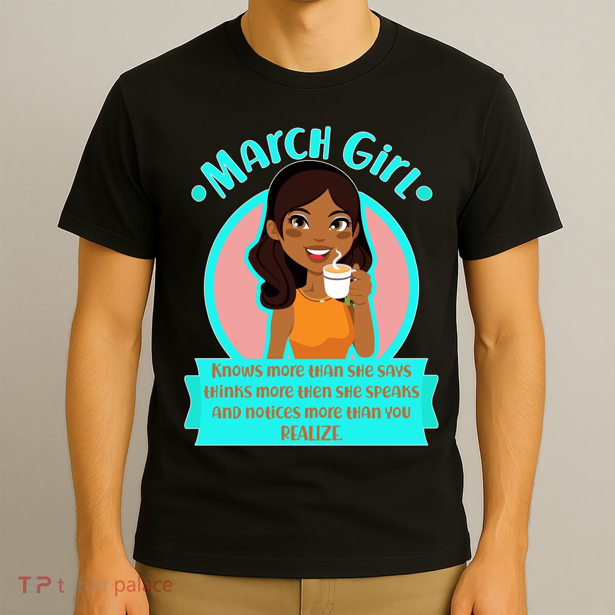 March Birthday Girl Knows More Than You Realize T-Shirt