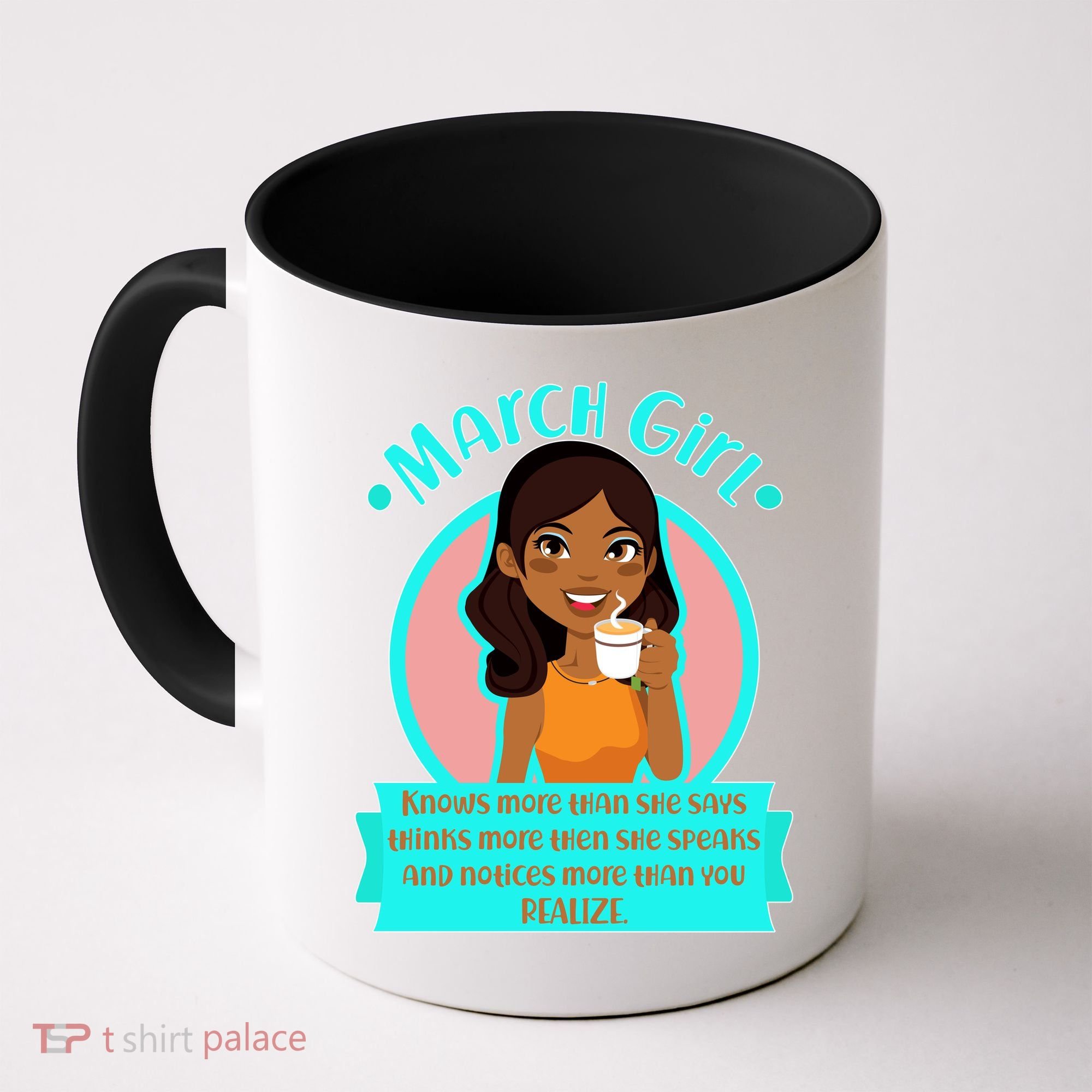 March Birthday Girl Knows More Than You Realize Coffee Mug