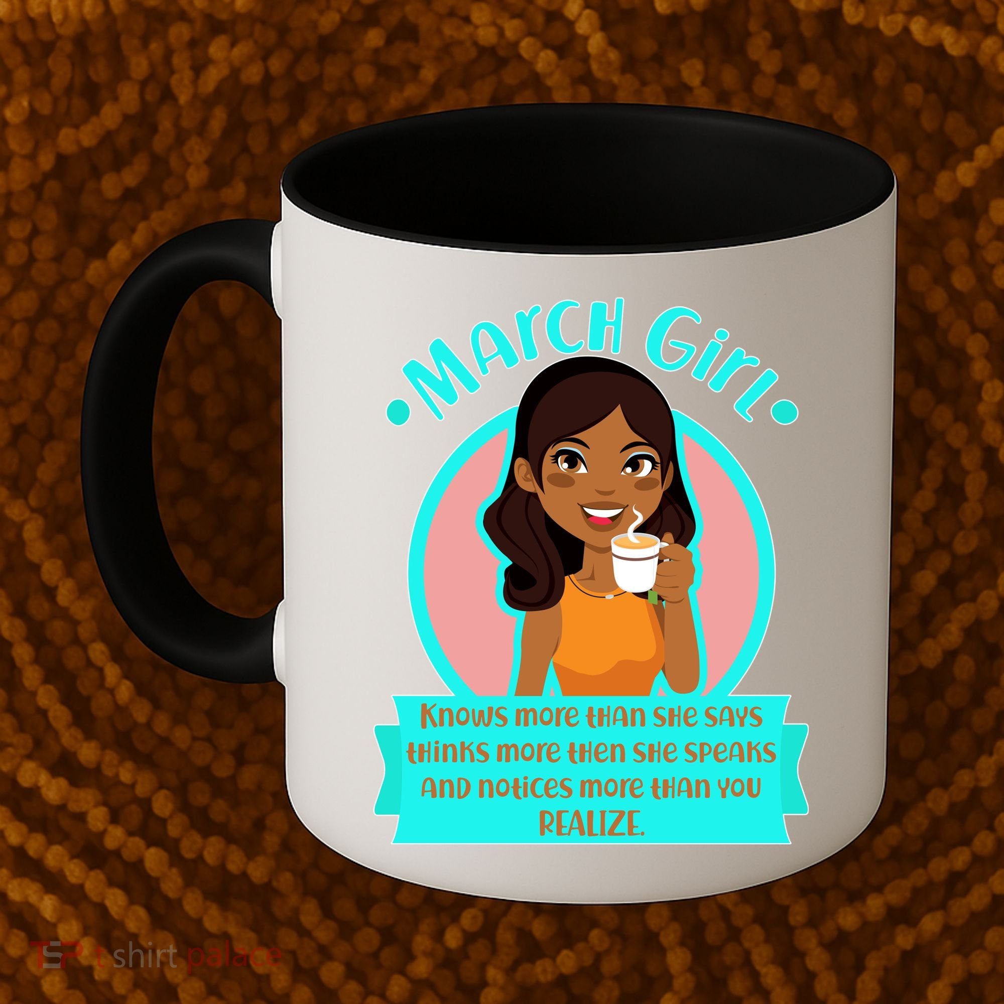 March Birthday Girl Knows More Than You Realize Coffee Mug