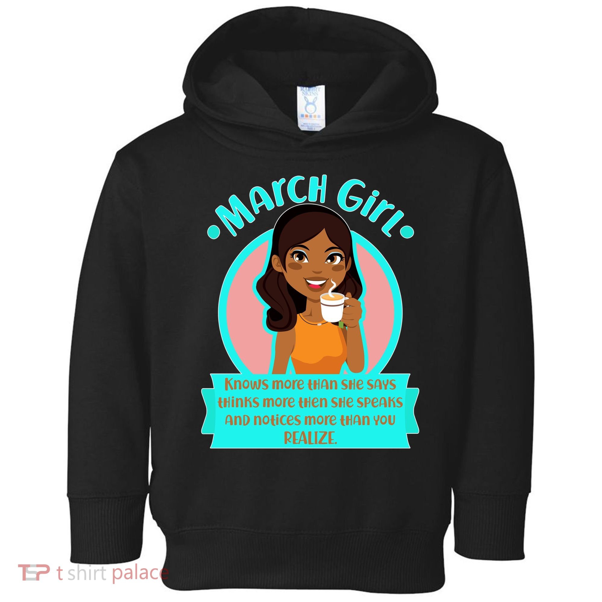March Birthday Girl Knows More Than You Realize Toddler Hoodie