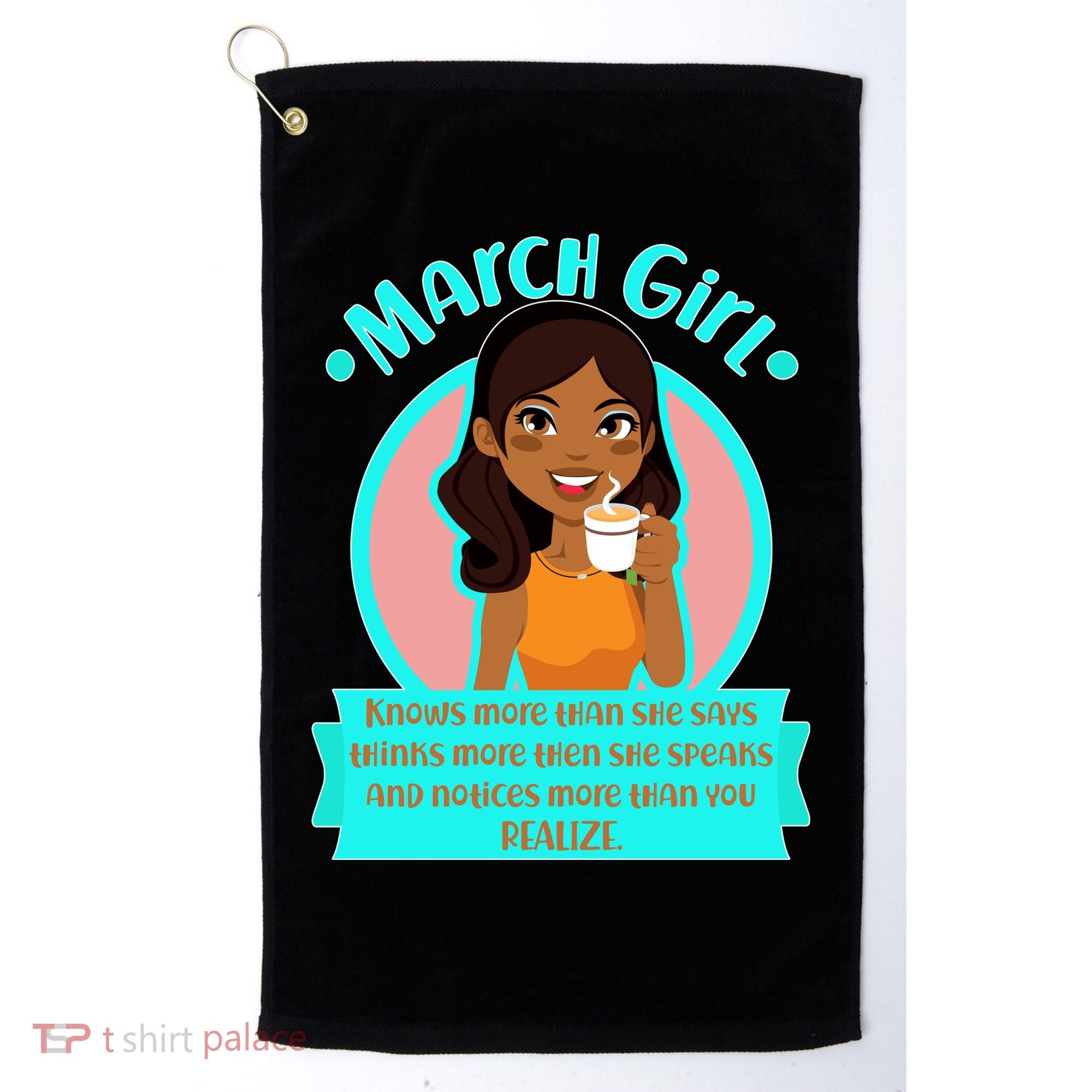 March Birthday Girl Knows More Than You Realize Golf Towel