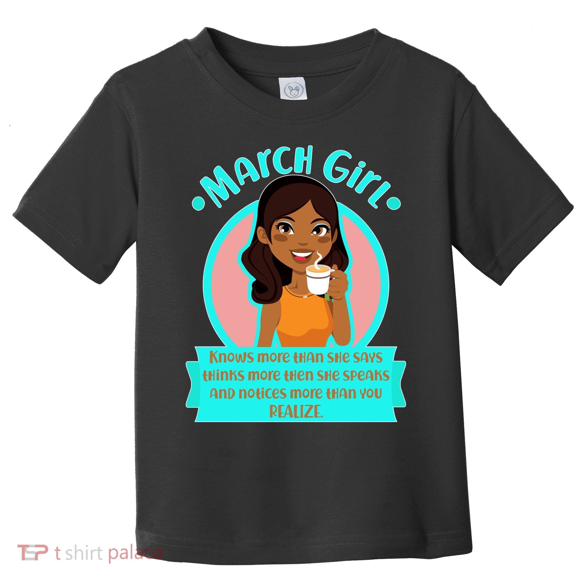 March Birthday Girl Knows More Than You Realize Toddler T-Shirt