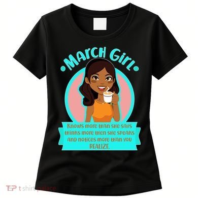 March Birthday Girl Knows More Than You Realize Women's T-Shirt