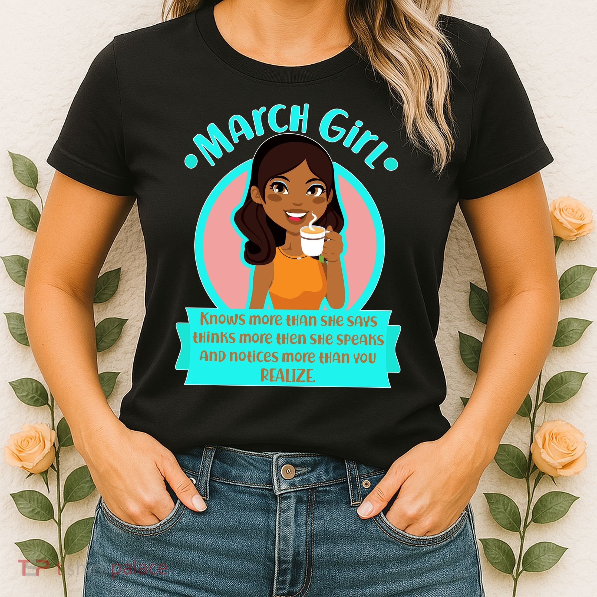 March Birthday Girl Knows More Than You Realize Women's T-Shirt