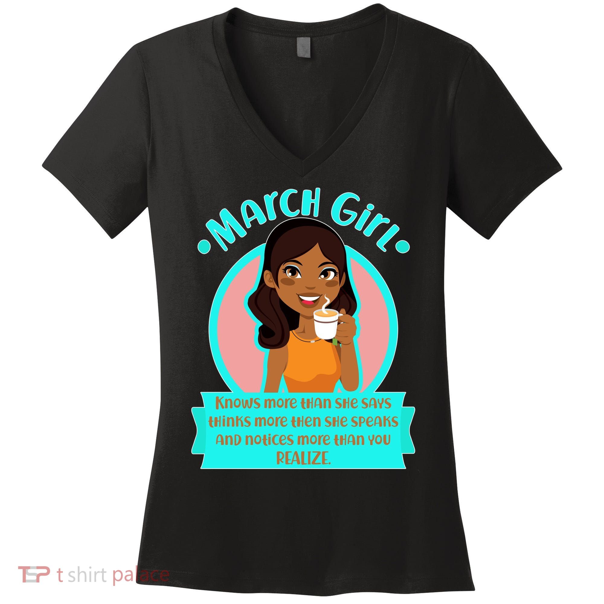 March Birthday Girl Knows More Than You Realize Women's V-Neck T-Shirt