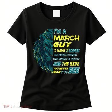 March Birthday Guy Has 3 Sides Sweet Funny Crazy  Women's T-Shirt
