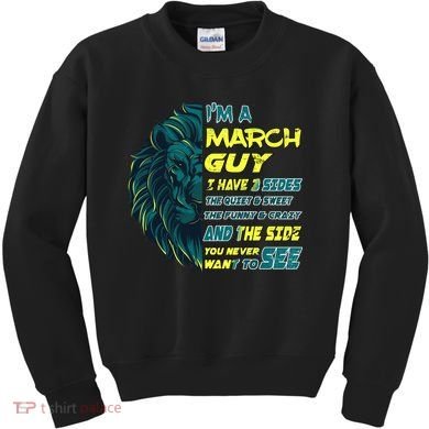 March Birthday Guy Has 3 Sides Sweet Funny Crazy  Kids Sweatshirt