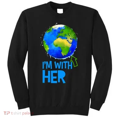 March For Science I'm With Her Earth Globe Scientists Sweatshirt