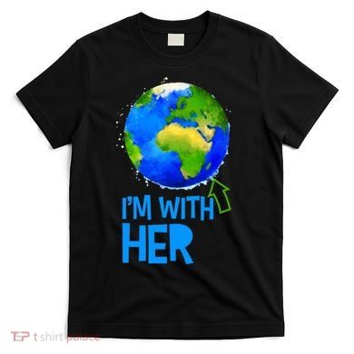 March For Science I'm With Her Earth Globe Scientists T-Shirt