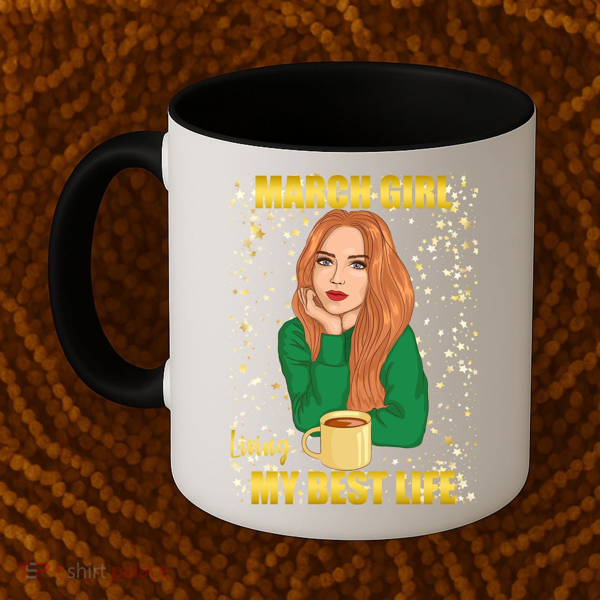 March Girl Living My Best Life Coffee Mug