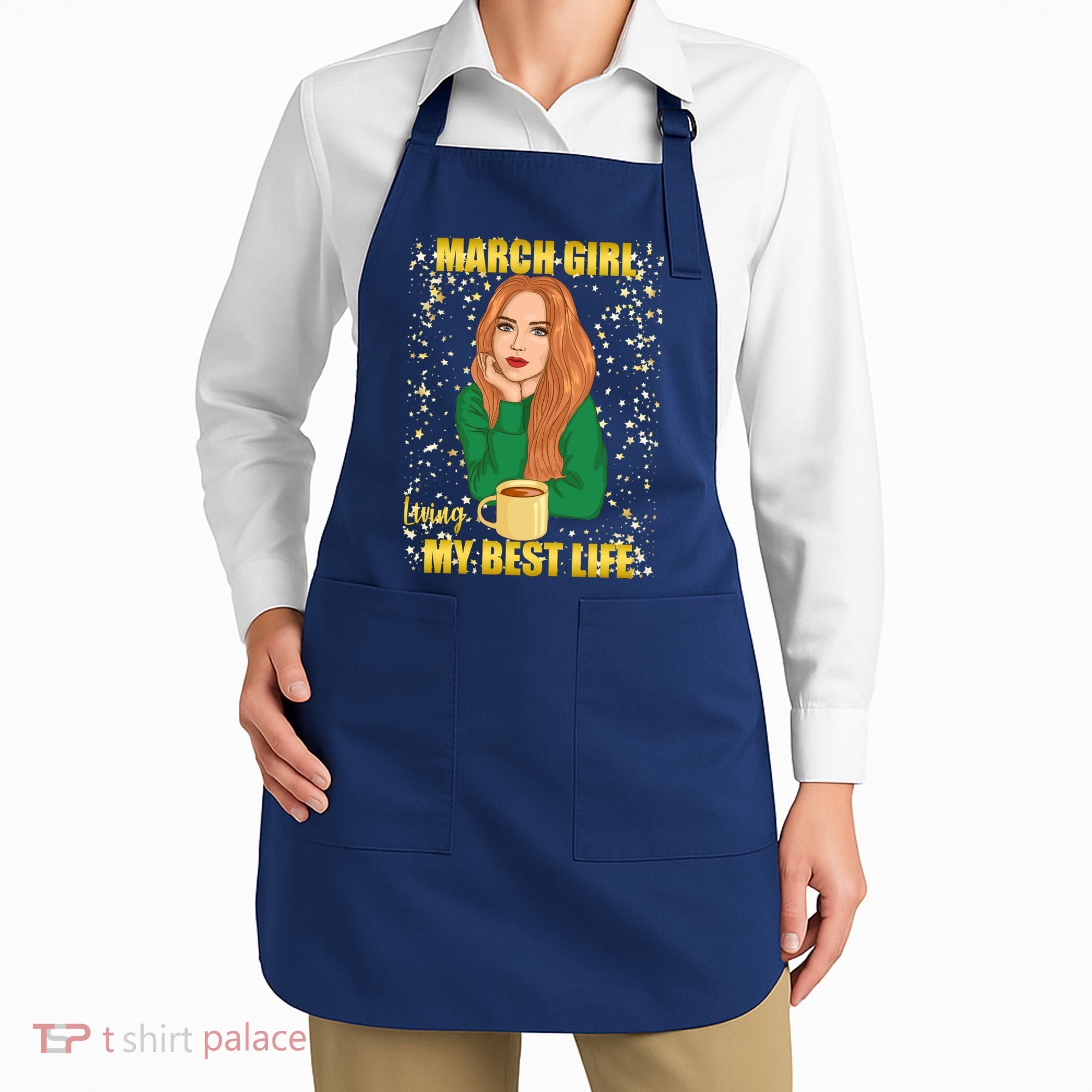 March Girl Living My Best Life Apron