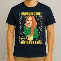 March Girl Living My Best Life T-Shirt thumb 3