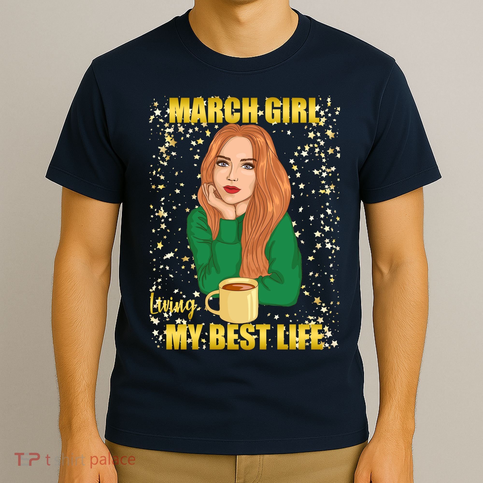 March Girl Living My Best Life T-Shirt