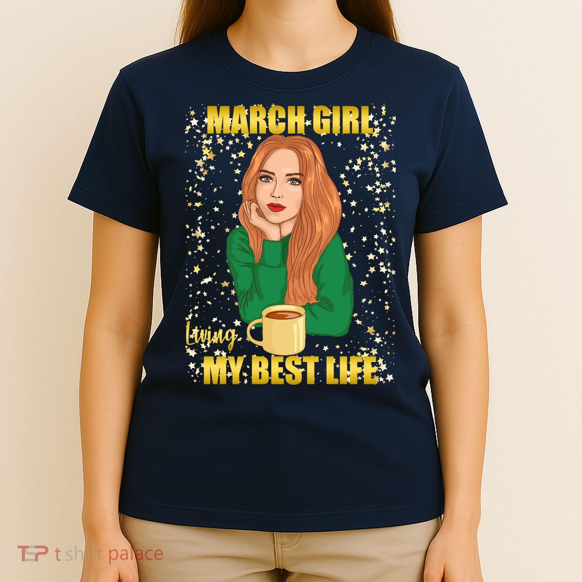 March Girl Living My Best Life T-Shirt
