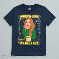 March Girl Living My Best Life T-Shirt thumb 5