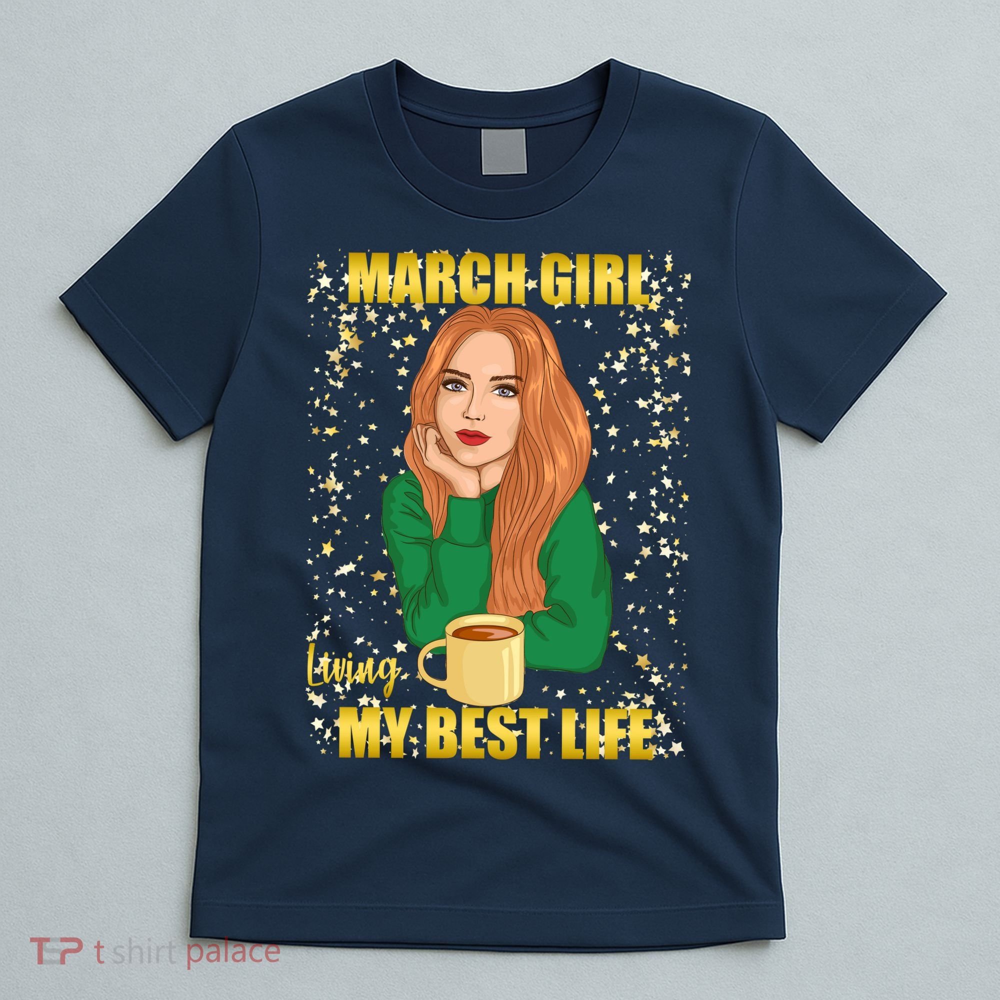 March Girl Living My Best Life T-Shirt