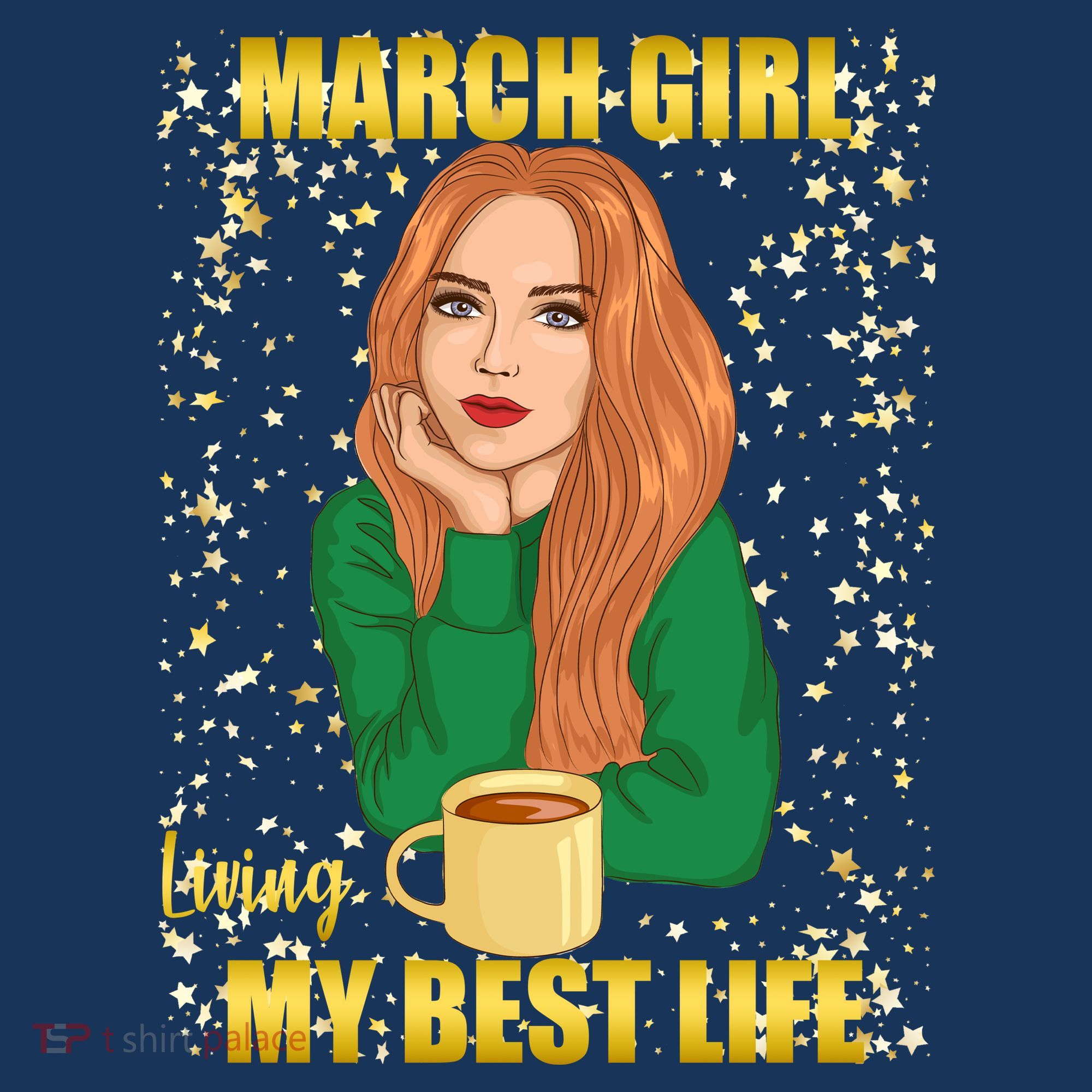 March Girl Living My Best Life T-Shirt