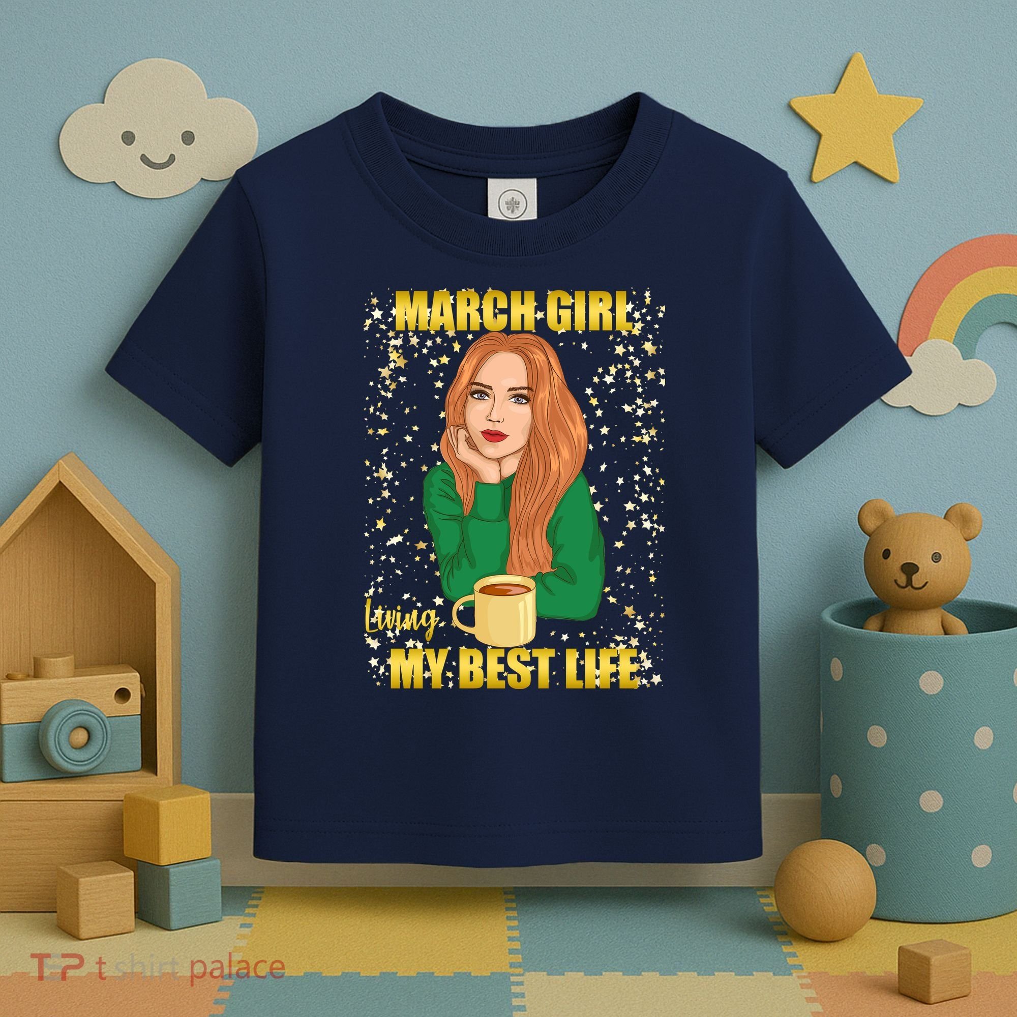 March Girl Living My Best Life Toddler T-Shirt