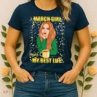 March Girl Living My Best Life Women's T-Shirt thumb 2