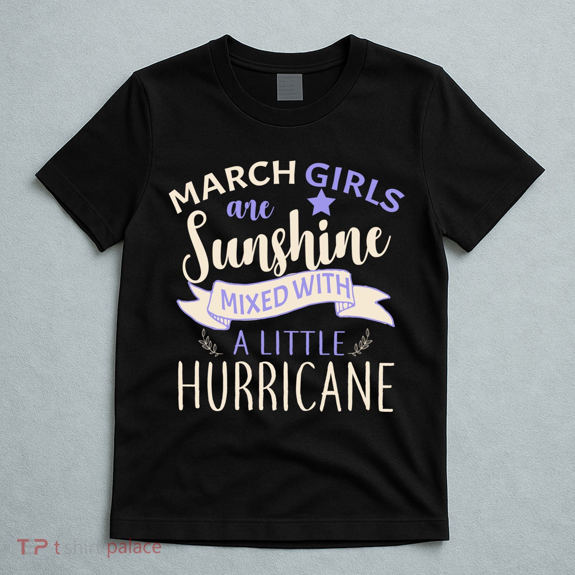 March Girls Are Sunshine Mixed With Hurricane T-Shirt