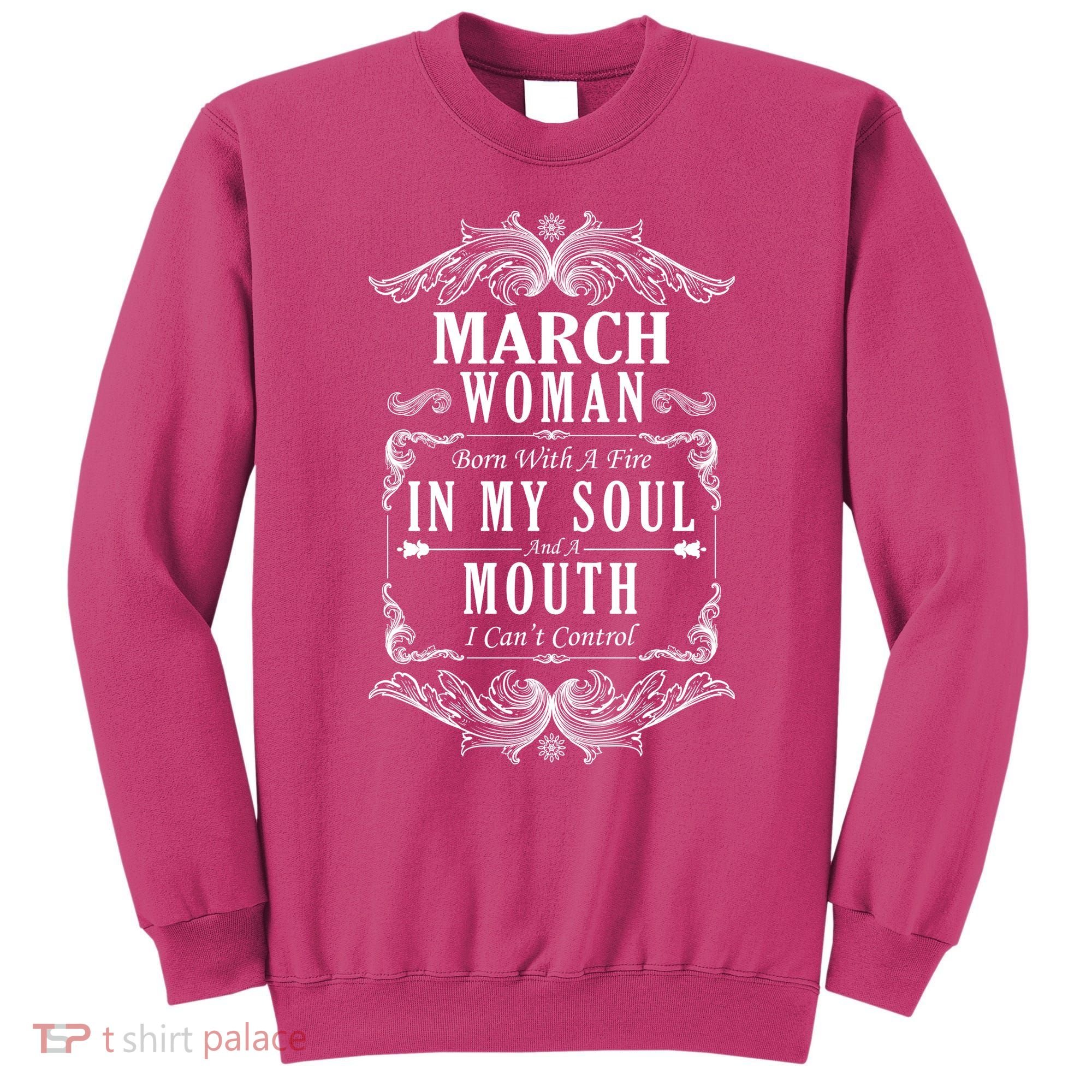 March Woman Funny Birthday Sweatshirt