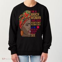 March Woman I Have 3 Sides You Never Want To See Women's Sweatshirt thumb 0