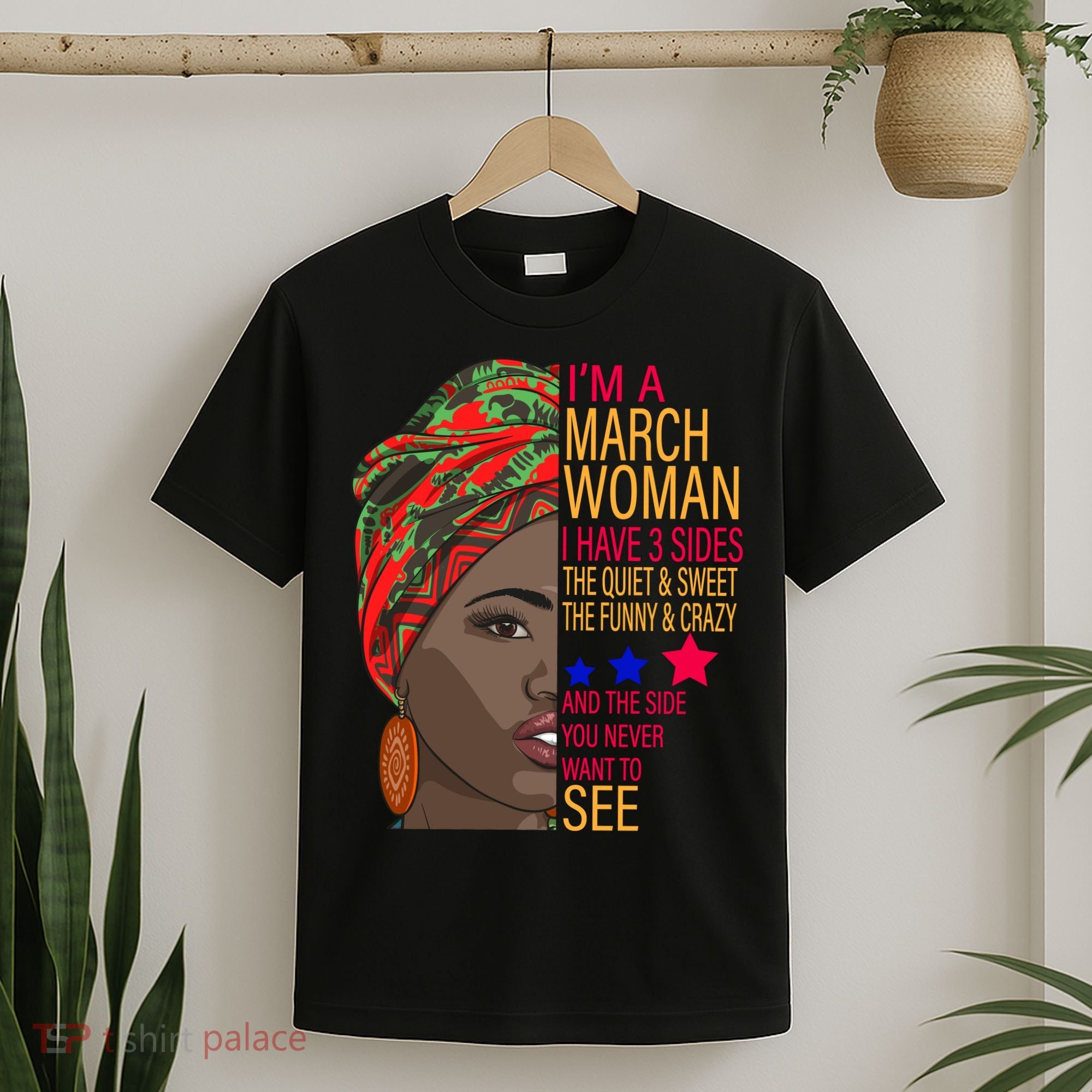 March Woman I Have 3 Sides You Never Want To See T-Shirt