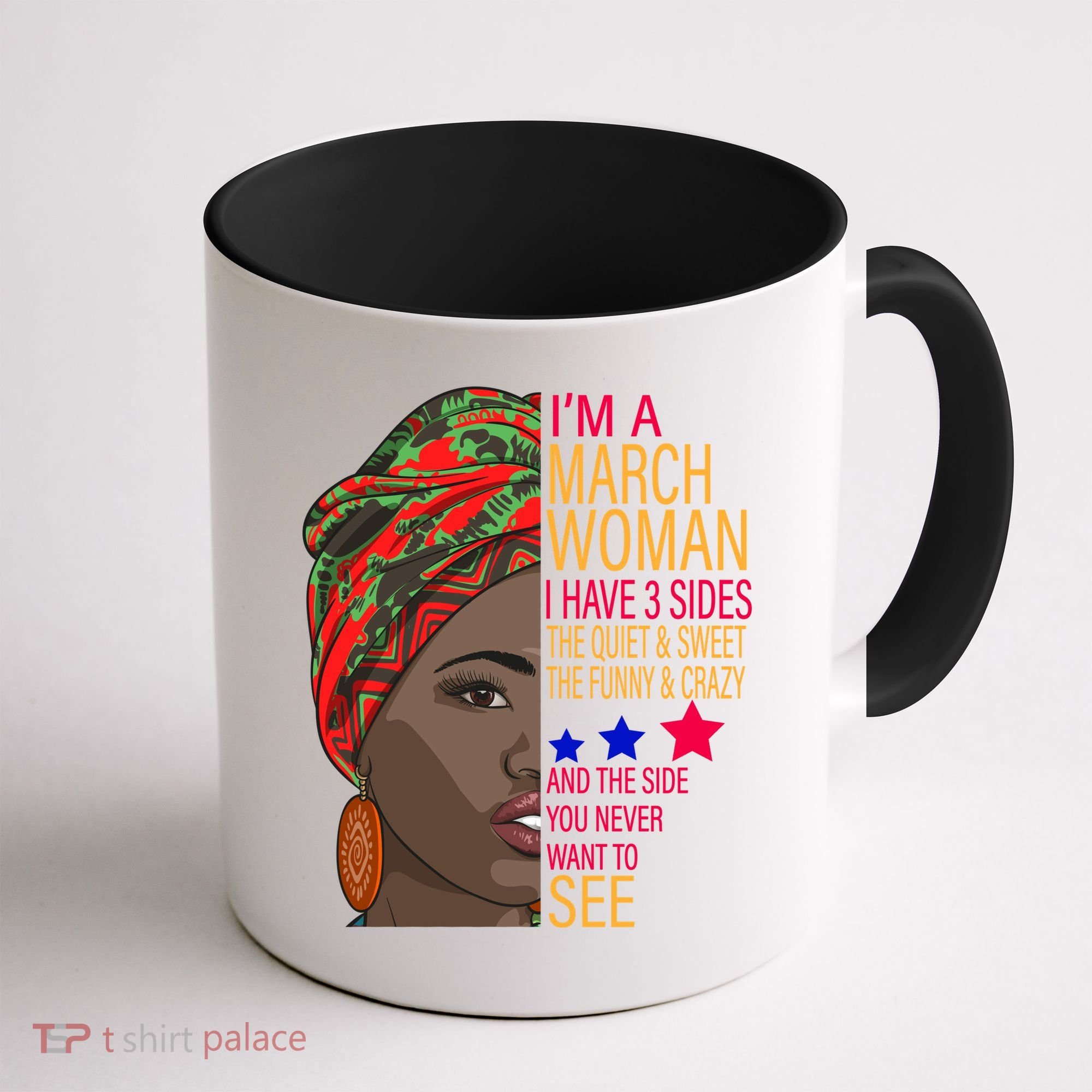 March Woman I Have 3 Sides You Never Want To See Coffee Mug