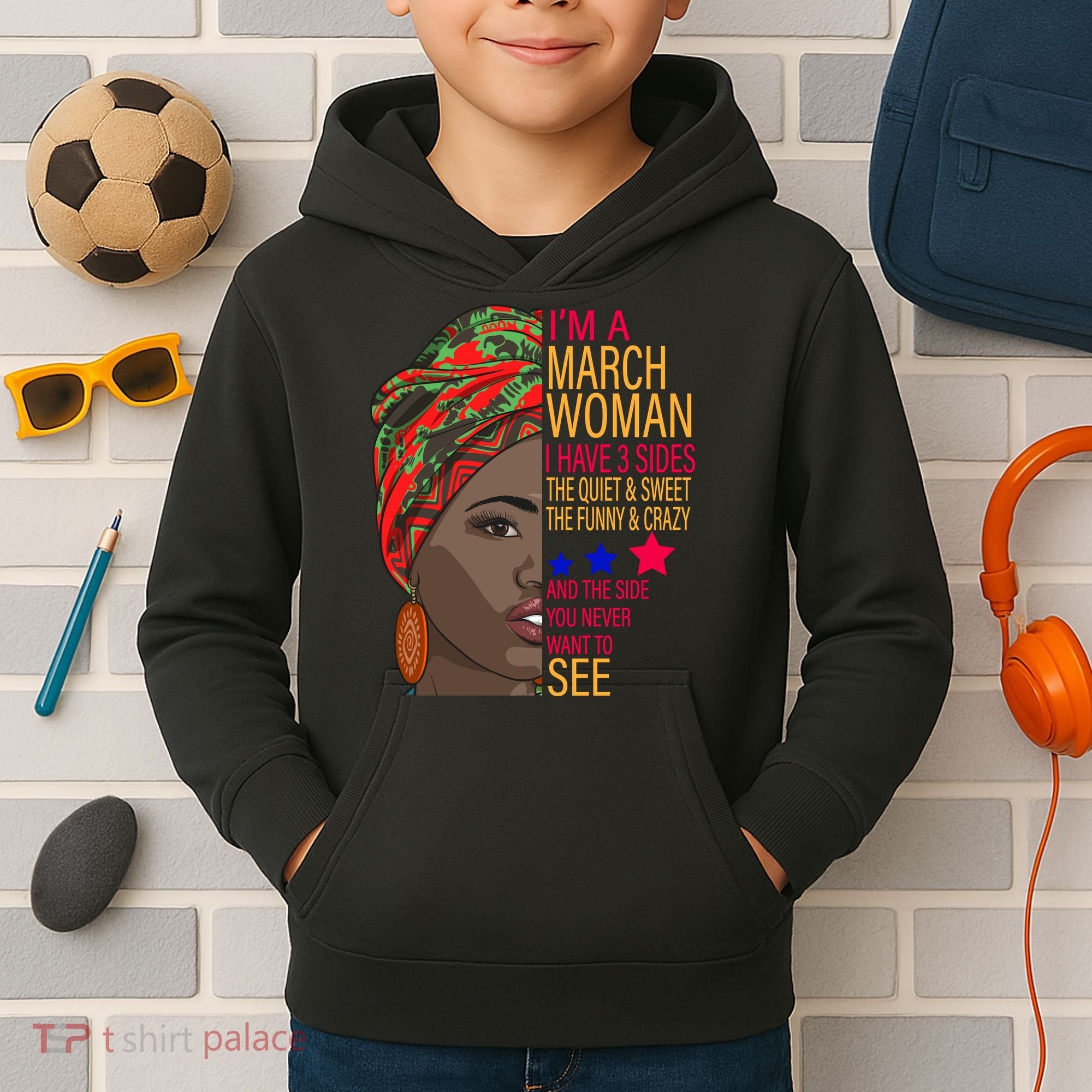 March Woman I Have 3 Sides You Never Want To See Kids Hoodie