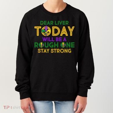 Mardi Gras Dear Liver Today Will Be A Rough One Women's Sweatshirt