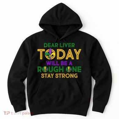 Mardi Gras Dear Liver Today Will Be A Rough One Hoodie