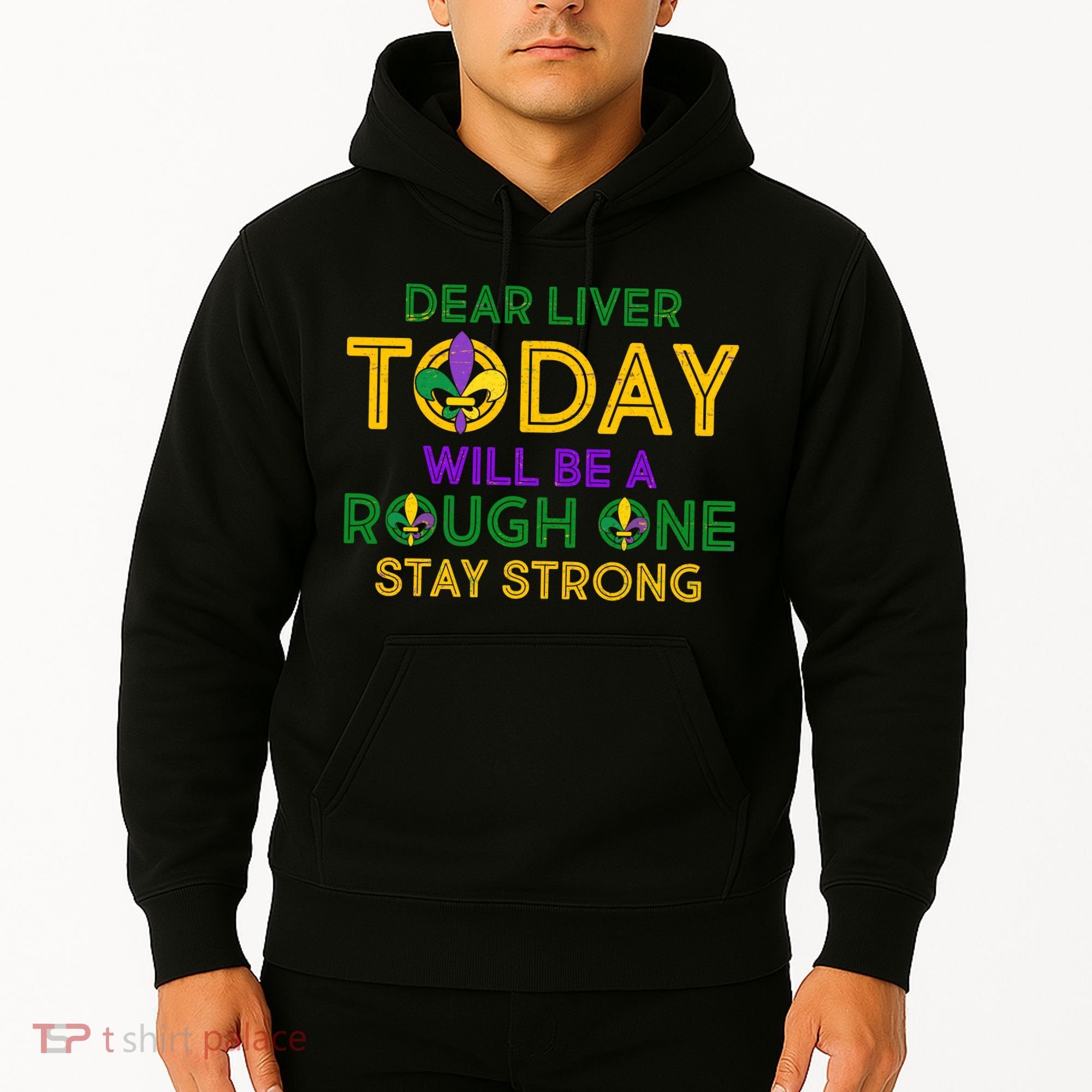 Mardi Gras Dear Liver Today Will Be A Rough One Hoodie
