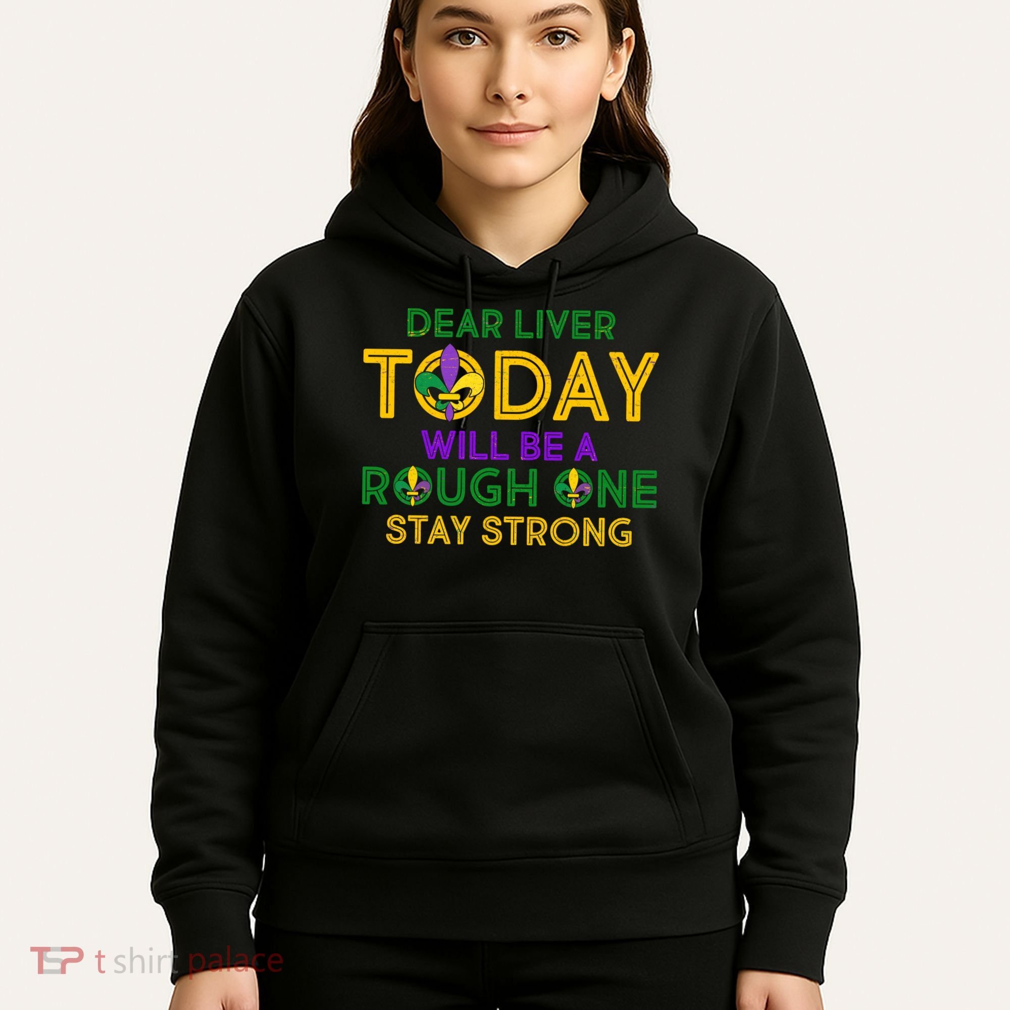 Mardi Gras Dear Liver Today Will Be A Rough One Hoodie