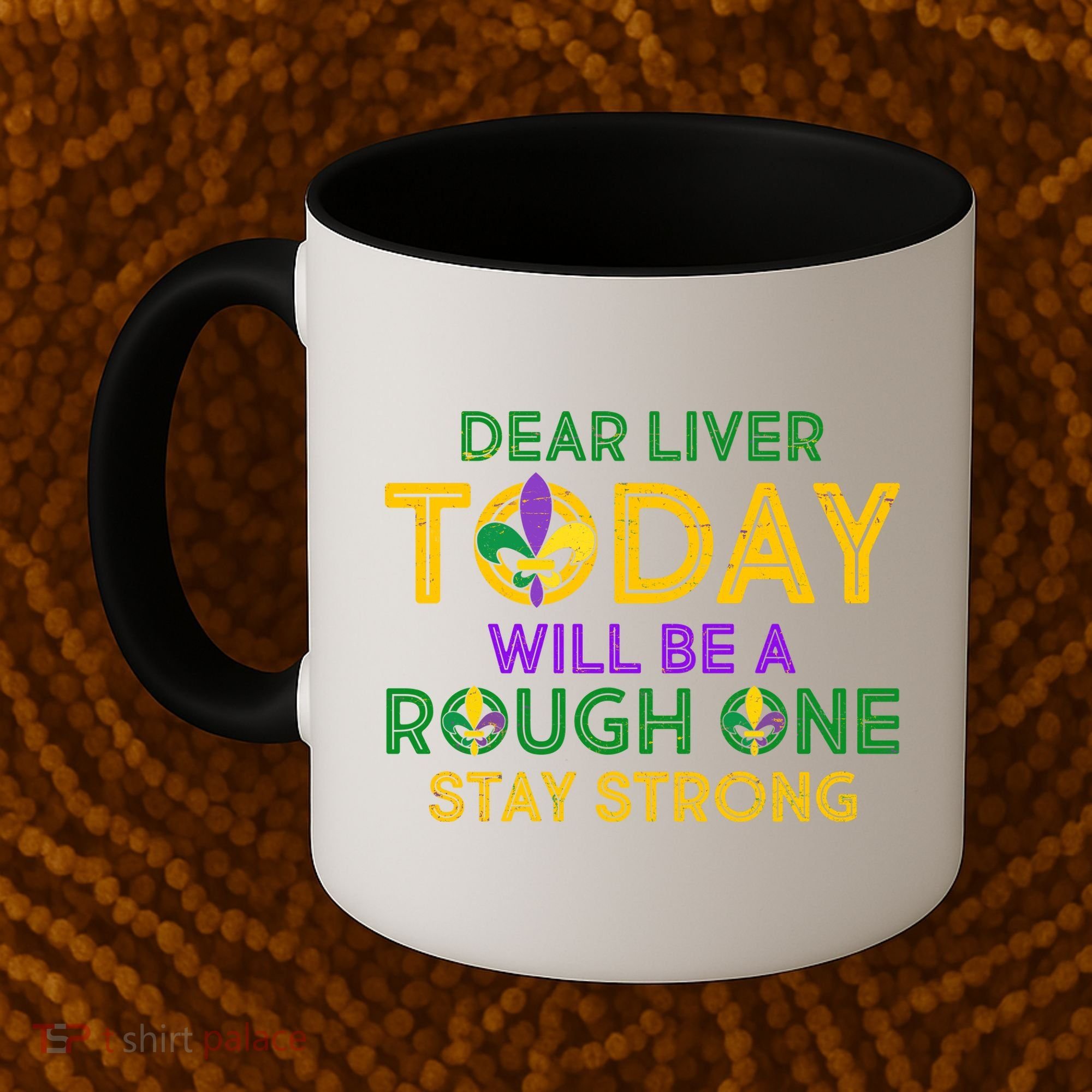 Mardi Gras Dear Liver Today Will Be A Rough One Coffee Mug