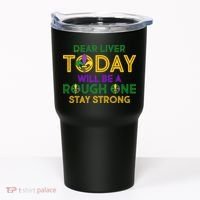Mardi Gras Dear Liver Today Will Be A Rough One Tumbler thumb 0