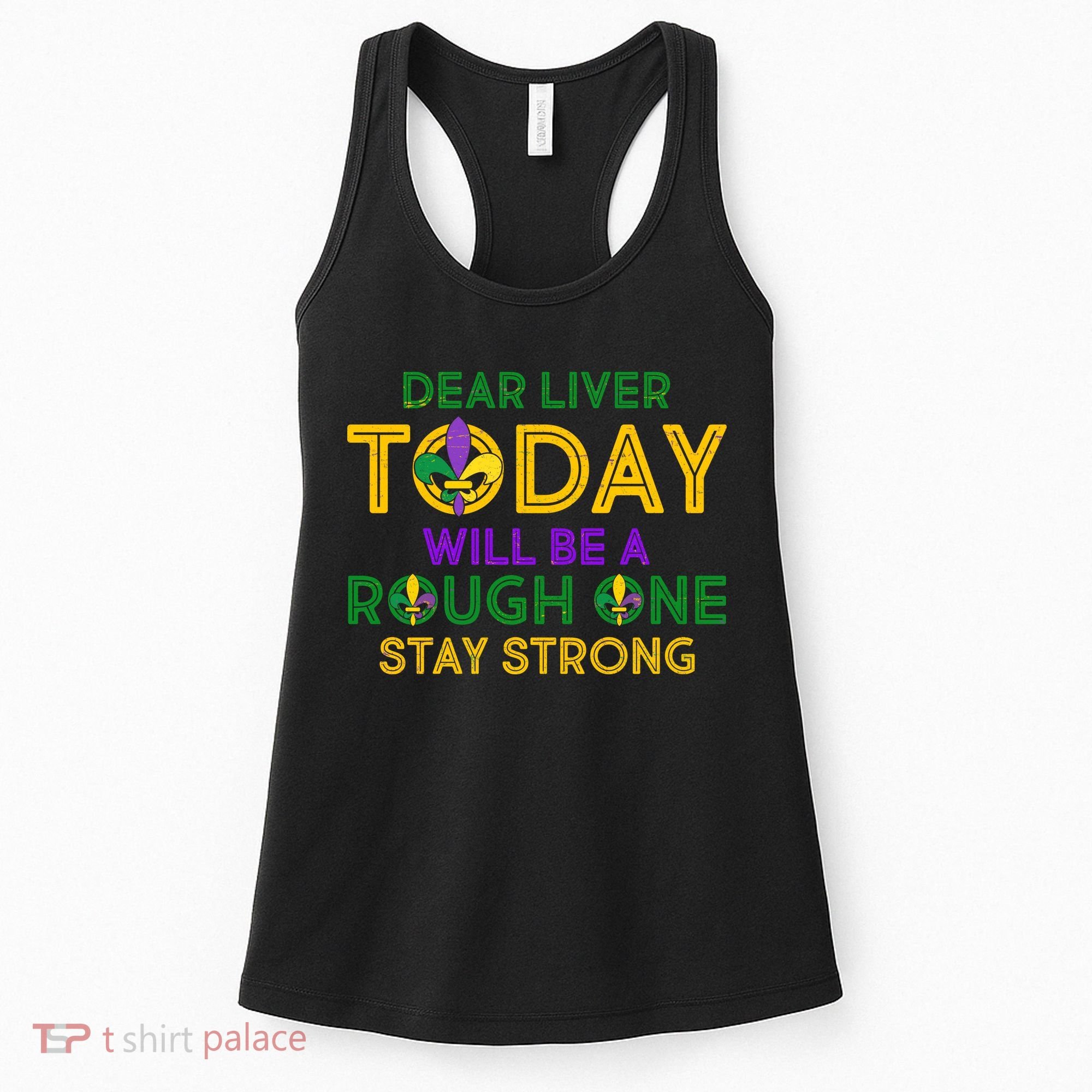 Mardi Gras Dear Liver Today Will Be A Rough One Women's Tank Top