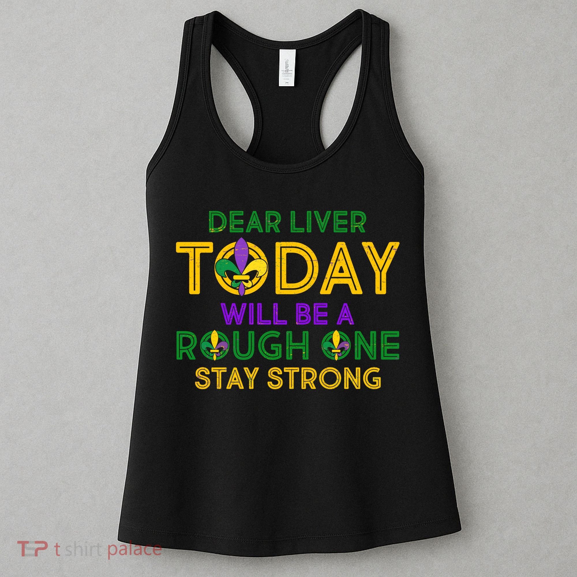 Mardi Gras Dear Liver Today Will Be A Rough One Women's Tank Top