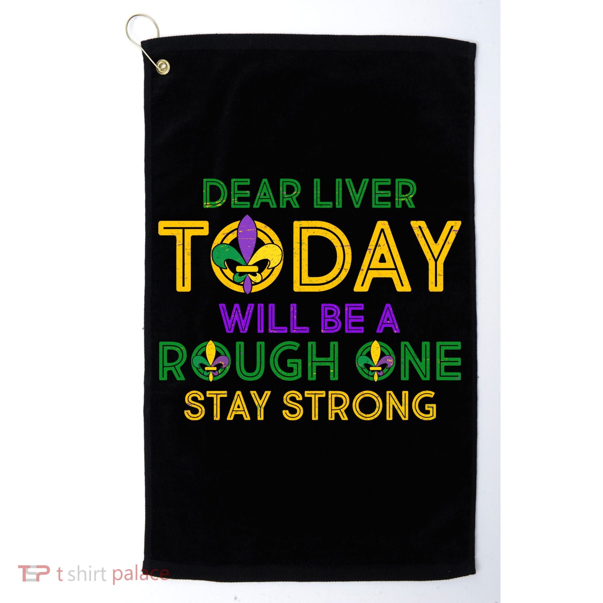 Mardi Gras Dear Liver Today Will Be A Rough One Golf Towel